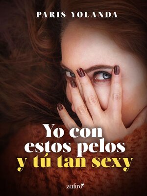 cover image of Yo con estos pelos y tú tan sexy